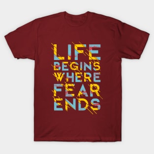 Life BEGINS WHERE FEAR ENDS T-Shirt